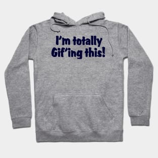 I'm totally Gif'ing this !! Hoodie